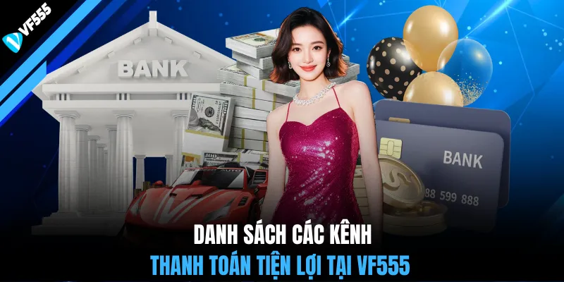 Danh sách các kênh thanh toán tiện lợi tại VF555