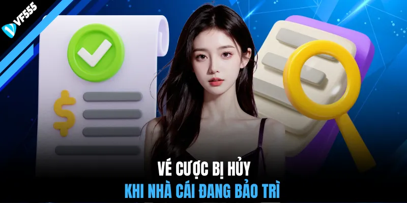 Vé cược bị hủy khi nhà cái đang bảo trì