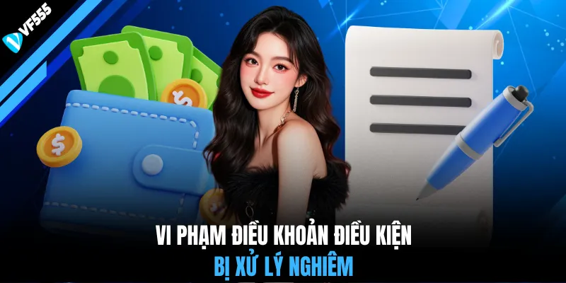 Vi phạm điều khoản điều kiện bị xử lý nghiêm